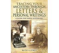 Tracing Your Ancestors Through Letters and Personal Writings: A Guide for Family Historians (Family History)