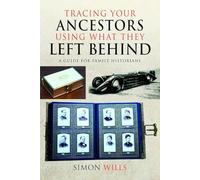 Tracing Your Ancestors Using What They Left Behind: A Guide for Family Historians