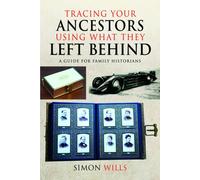Tracing Your Ancestors Using What They Left Behind : A Guide for Family Historians