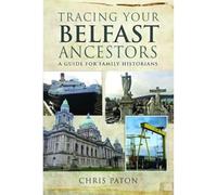 Tracing Your Belfast Ancestors: A Guide for Family Historians (Tracing Your Ancestors)