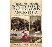 Tracing Your Boer War Ancestors: Soldiers of a Forgotten War