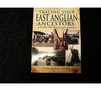 Tracing Your East Anglian Ancestors: A Guide for Family Historians