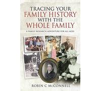 Tracing Your Family History with the Whole Family: A Family Research Adventure for All Ages (Tracing Your Ancestors)