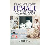 Tracing Your Female Ancestors : A Guide for Family Historians