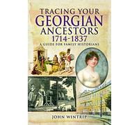 Tracing Your Georgian Ancestors 1714-1837: A Guide for Family Historians: A Guide for Family and Local Historians (Tracing Your Ancestors)