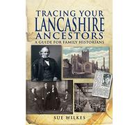 Tracing Your Lancashire Ancestors: A Guide for Family Historians
