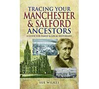 Tracing Your Manchester and Salford Ancestors