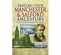 Tracing Your Manchester and Salford Ancestors
