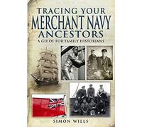Tracing Your Merchant Navy Ancestors: A Guide for Family Historians (Family History)