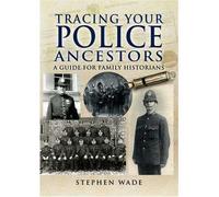 Tracing Your Police Ancestors: A Guide to Family Historians