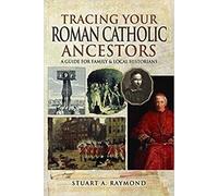 Tracing Your Roman Catholic Ancestors: A Guide for Family and Local Historians (Tracing Your Ancestors)