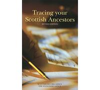 Tracing Your Scottish Ancestors: A Guide to Ancestry Research in the Scottish Record Office