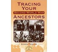 Tracing Your Second World War Ancestors (Genealogy S.)