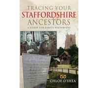 Tracing your Staffordshire Ancestors: A Guide for Family Historians