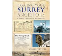 Tracing your Surrey Ancestors: A Guide for Family Historians