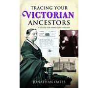 Tracing Your Victorian Ancestors : A Guide for Family Historians