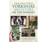 Tracing your Yorkshire Ancestors on the Internet : A Guide For Family Historians