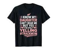 Track and Field Athlete, I Know My Daughter Can't Hear Me T-Shirt