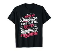 Track and Field Runner, I Know My Daughter Can't Hear Me T-Shirt