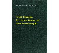 Track Changes: A Literary History of Word Processing