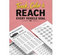Track, Color & Reach Every Vehicle Goal: From Your First $100 to Your Next Car - A Complete Color-In Savings Challenge System for Car Buying, Maintenance, Repairs & Unexpected Vehicle Costs.