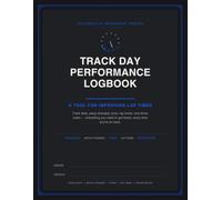 TRACK DAY PERFORMANCE LOGBOOK: This logbook is built around the track day. Fill in your baseline setup once, then use a fresh four-page spread every ... a season, (THE AUTOMOTIVE WORKSHOP SERIES)