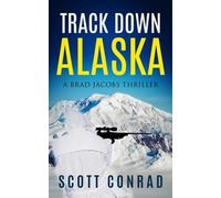 Track Down Alaska (A Brad Jacobs Thriller)