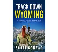 Track Down Wyoming (A Brad Jacobs Thriller)