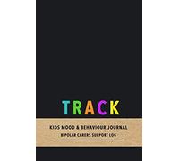 Track Kids mood & behaviour journal: Emotion and behavioural tracking diary for carers and parents of children with bipolar disorder | Improve the care of your kid with pattern observation