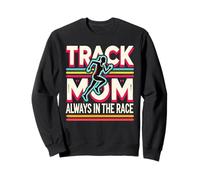 Track Mom Always In The Race Sweatshirt