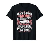 Track Mom Runner, The Louder I Cheer The Faster My Kid Runs T-Shirt
