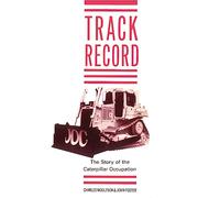 Track Record: The Story of the Caterpillar Occupation
