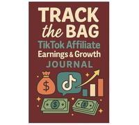 Track the Bag: TikTok Affiliate Earnings & Growth Journal: Track your videos, clicks, and commissions with this daily growth tracker for creators and side hustlers