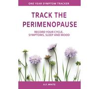 Track the Perimenopause: Record Your Cycle, Symptoms, Sleep and Mood