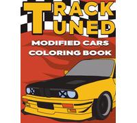 TRACK TUNED: Modified Cars Coloring Book For Kids, Teens & Adults-JDM Cars, Euro Cars & American Muscle Cars Illustration