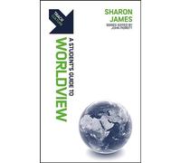 Track: Worldview: A Student’s Guide to Worldview