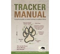 Tracker Manual: A Practical Guide to Animal Tracking in Southern Africa