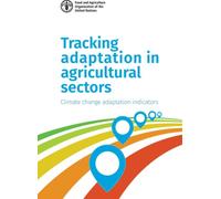 Tracking Adaptation in Agricultural Sectors : Climate Change Adaptation Indicators