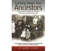 Tracking Down Your Ancestors: Discover the story behind your ancestors and bring your family history to life
