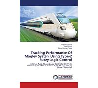 Tracking Performance Of Maglev System Using Type-2 Fuzzy Logic Control: Interval Type-2 Fuzzy Logic Controller (IT2FLC), Interval Type-2 SIFLC, Interval Type-2 Fuzzy Sliding Mode Controller