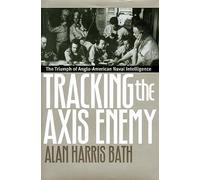 Tracking the Axis Enemy: Triumph of Anglo-American Naval Intelligence (Modern War Studies)