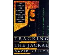 Tracking the Jackal: The Search for Carlos, the World's Most Wanted Man