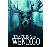 Tracking The Wendigo