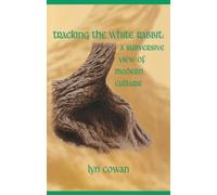 Tracking the White Rabbit: A Subversive View of Modern Culture