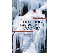 Tracking the Wild Coomba: The Life of Legendary Skier Doug Coombs