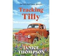 Tracking Tilly: The Little Red Truck Mysteries #1