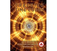 Tracking Time Codes: a 13 Moon Calendar and Dreamspell Workbook