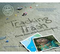 Tracking Trash: Flotsam, Jetsam, and the Science of Ocean Motion (Scientists in the Field (Paperback))