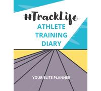 #TrackLife - Athlete Training Diary: Your Elite Planner: 2