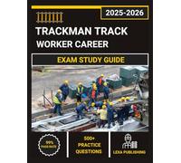 Trackman Track Worker Career Exam study Guide 2025-2026: Comprehensive Review with 4 Full-Length Practice Tests, Complete Content Coverage, and Proven Test-Taking Strategies